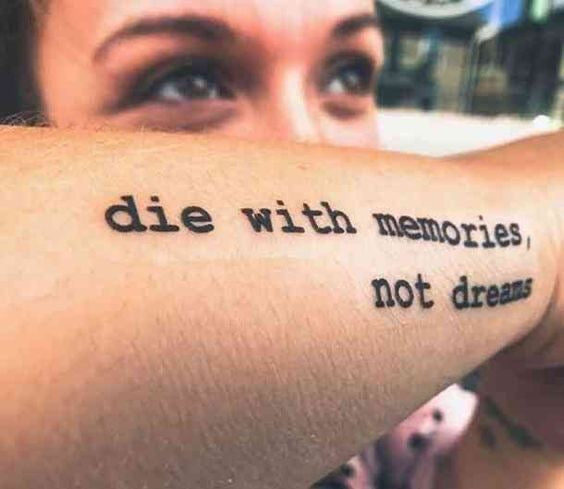 Die With Memories, Not Dreams